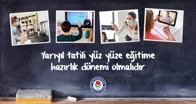 AHMET KOÇAK; ‘YARIYIL TATİLİ YÜZ YÜZE  EĞİTİME HAZIRLIK DÖNEMİ OLMALIDIR