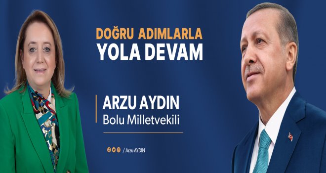 ARZU AYDIN; '22 YILDIR MİLLETİMİZLE YOL YÜRÜDÜK, YÜRÜMEYE DEVAM EDECEĞİZ' 