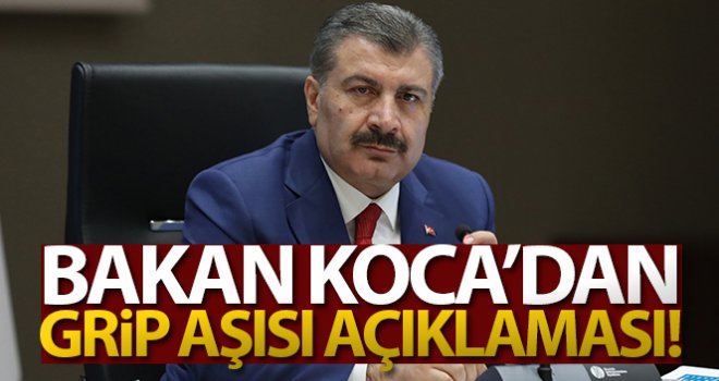 Bakan Koca'dan grip aşısı açıklaması!