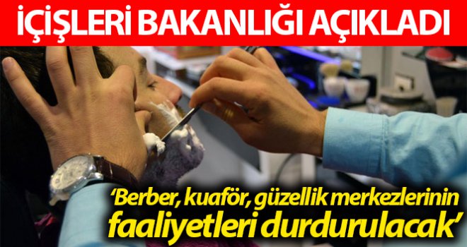 Berber, kuaför, güzellik merkezlerinin faaliyetleri geçici süreliğine durdurulacak