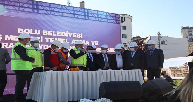 Bolu Belediyesi İş Merkezi‘nin temelleri atıldı