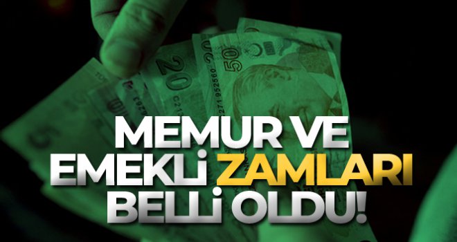 Memur ve emekli zamları belli oldu...