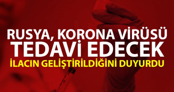 Rusya yeni tip korona virüsü tedavi edecek ilacın geliştirildiğini duyurdu  