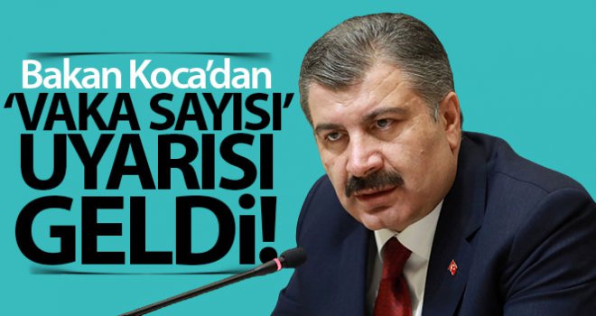 Sağlık Bakanı Fahrettin Koca'dan 'vaka artışı' uyarısı