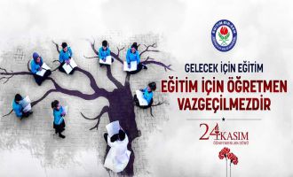 GELECEK İÇİN EĞİTİM,  EĞİTİM İÇİN ÖĞRETMEN VAZGEÇİLMEZDİR