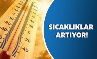 SICAKLIKLAR MEVSİM NORMALLERİNİN ÜZERİNDE SEYREDECEK 