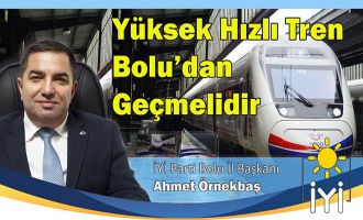 Yüksek Hızlı Tren Bolu’dan geçmelidir
