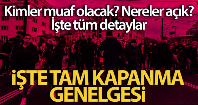 Tam kapanmadan kimler muaf olacak?