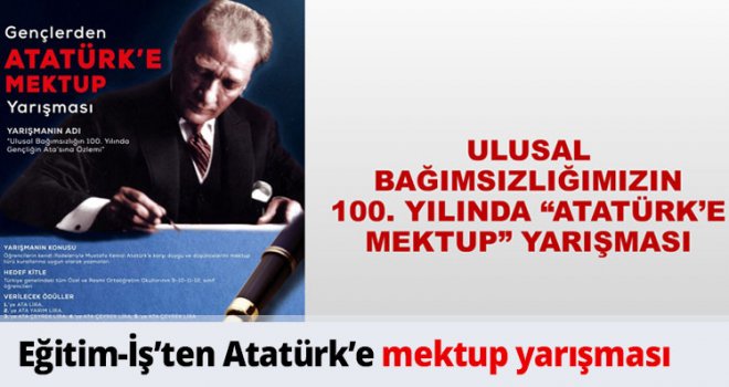 ULUSAL BAĞIMSIZLIĞIMIZIN 100. YILINDA “ATATÜRK’E MEKTUP” YARIŞMASI